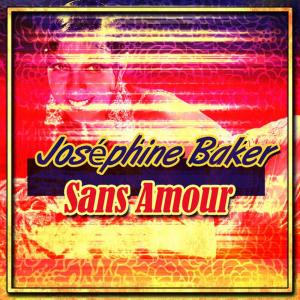 收聽Josephine Baker的Sans amour歌詞歌曲