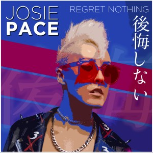 ดาวน์โหลดและฟังเพลง Regret Nothing พร้อมเนื้อเพลงจาก Josie Pace