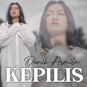 Dengarkan lagu Kepilis nyanyian Denik Armila dengan lirik