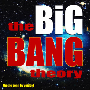 收聽Voidoid的The Big Bang Theory - The Theme Song歌詞歌曲