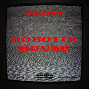 Listen to Robotik House song with lyrics from Fratty