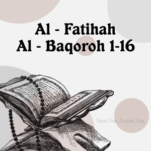Dengarkan Al-fatihah, Al-baqoroh 1-16 lagu dari Sinta Nur Azizah Zein dengan lirik
