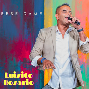 收聽Luisito Rosario的Bebe Dame歌詞歌曲