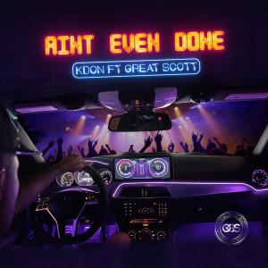 อัลบัม Aint Even Done (feat. Great Scott) ศิลปิน Kdon