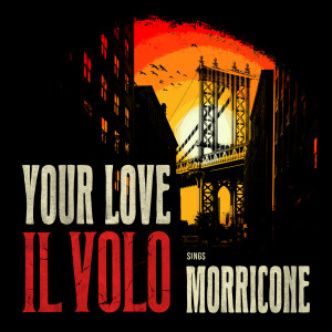 Il Volo的專輯Your Love (from "Once Upon A Time In The West")