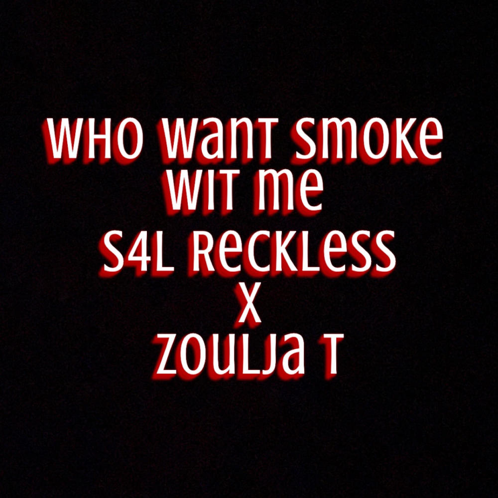 Who want smoke wit me (feat. Zoulja T) (Explicit)