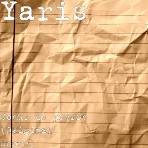 Listen to Coeur de pierre (Original Score) song with lyrics from Yaris