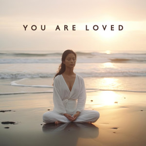 You Are Loved (Soft Music for Mantras and Expanding Your Heart Chakra)