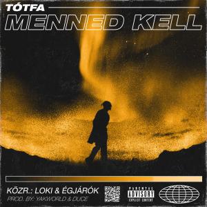 ดาวน์โหลดและฟังเพลง Menned kell (feat. Loki_ & Égjárók) (Explicit) พร้อมเนื้อเพลงจาก TÓTFA