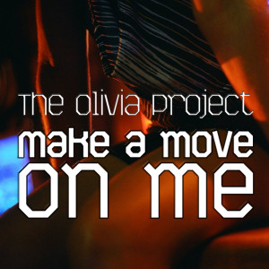 ดาวน์โหลดและฟังเพลง Make a Move on Me พร้อมเนื้อเพลงจาก The Olivia Project
