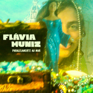 收聽Flávia Muniz的Paralelamente ao Mar歌詞歌曲