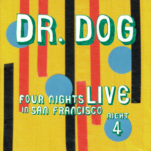 Dr. Dog的專輯Four Nights Live in San Francisco: Night 4