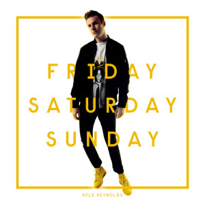 Listen to Friday Saturday Sunday (Acoustic) song with lyrics from Kyle Reynolds