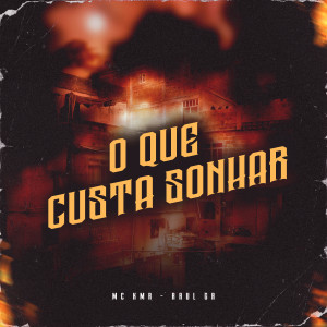 Listen to O Que Custa Sonhar song with lyrics from MC KMR
