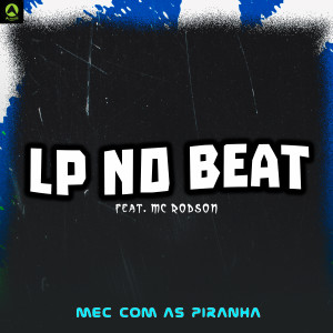 收聽LP no Beat的Mec Com as Piranha (feat. Mc Rodson)歌詞歌曲