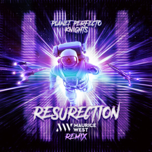 Dengarkan lagu ResuRection (Maurice West Remix) nyanyian Planet Perfecto Knights dengan lirik