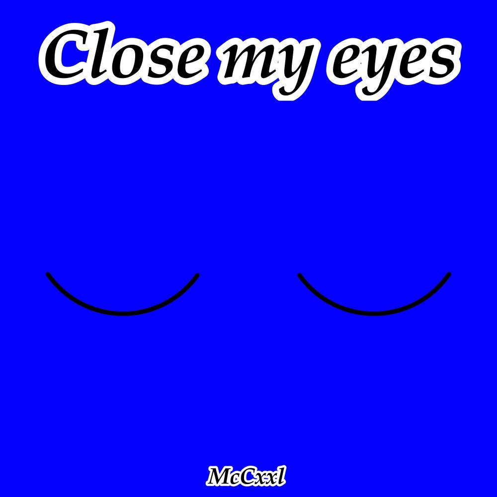 CLOSE MY EYES (Explicit)