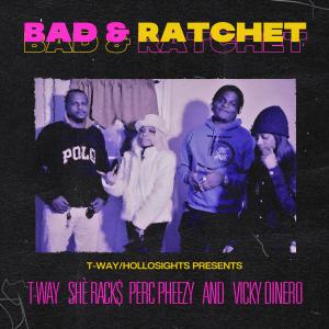 ดาวน์โหลดและฟังเพลง Bad & Ratchet (feat. Vicky Dinero, Perc Pheezy & Shè Rack$) (Explicit) พร้อมเนื้อเพลงจาก T-Way