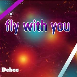 fly with you (Remix) dari Debee