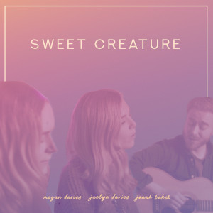 ดาวน์โหลดและฟังเพลง Sweet Creature พร้อมเนื้อเพลงจาก Megan Davies