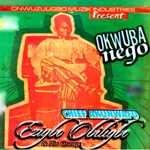 收聽Chief Akunwafo Ezigbo Obiligbo & His Group的Okacha Igbo歌詞歌曲