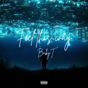 收聽BabyT的Feel this way (Explicit)歌詞歌曲