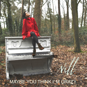 收聽Nell的Maybe You Think I'm Crazy歌詞歌曲