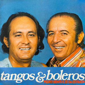 อัลบัม Tangos e Boleros ศิลปิน Pedro Bento, Z Da Estrada E Celinho
