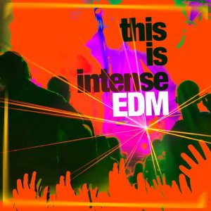 อัลบัม This Is Intense EDM ศิลปิน This Is EDM 2015