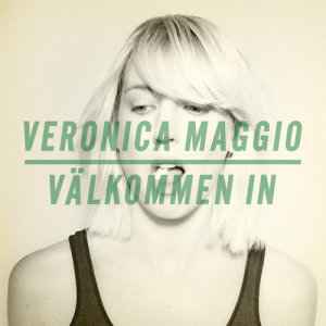 ดาวน์โหลดและฟังเพลง Välkommen in (Radio Edit) พร้อมเนื้อเพลงจาก Veronica Maggio
