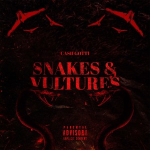 ดาวน์โหลดและฟังเพลง Snakes & Vultures (Explicit) พร้อมเนื้อเพลงจาก Cash Gotti