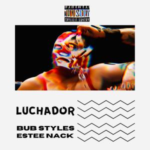 Bub Styles的專輯Luchador (feat. Estee Nack) (Explicit)