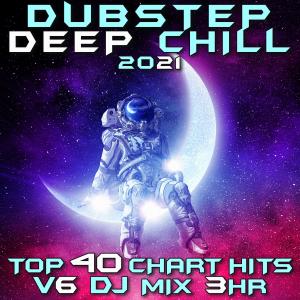 อัลบัม Dubstep Deep Chill 2021 Top 40 Chart Hits, Vol. 6 DJ Mix 3Hr ศิลปิน Dubstep Spook