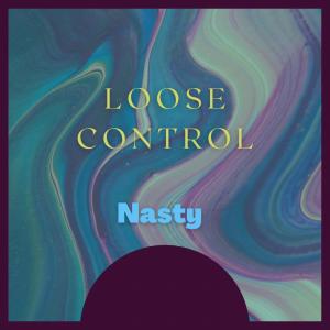 Nasty的专辑loose control