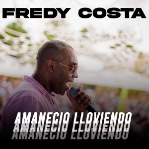 Fredy Costa的專輯Amaneció Lloviendo