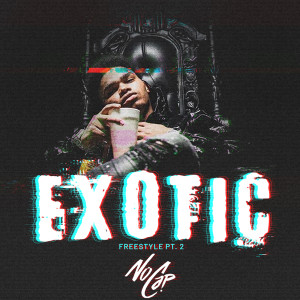 ดาวน์โหลดและฟังเพลง Exotic: Freestyle, Pt. 2 (Explicit) พร้อมเนื้อเพลงจาก NoCap