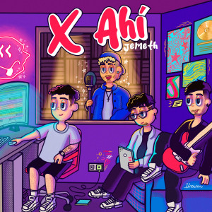 ดาวน์โหลดและฟังเพลง X Ahí (Explicit) พร้อมเนื้อเพลงจาก Jemeth