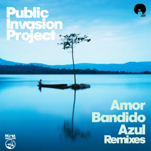 Album Amor Bandido / Azul (Remixes) oleh Public Invasion Project