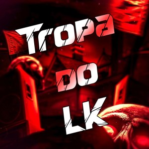 Listen to Tropa do LK (Explicit) song with lyrics from DJ LK DA VB