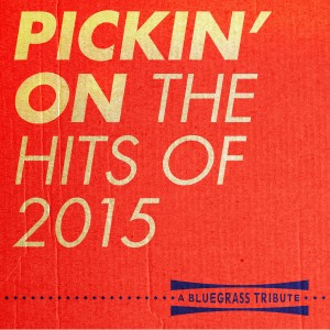 Pickin' On Series的專輯Pickin' on the Hits of 2015