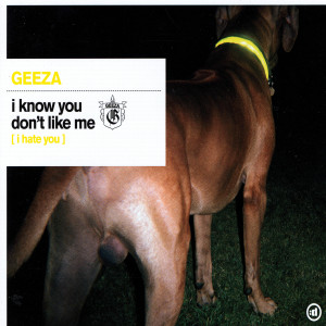 ดาวน์โหลดและฟังเพลง I Know You Don't Like Me (I Hate You) (Geezapella) พร้อมเนื้อเพลงจาก Geeza