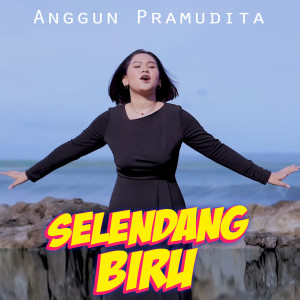 Anggun Pramudita的专辑Selendang Biru