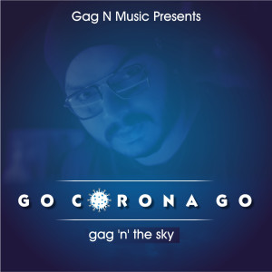 Dengarkan GoCorona Go lagu dari Gag n The Sky dengan lirik