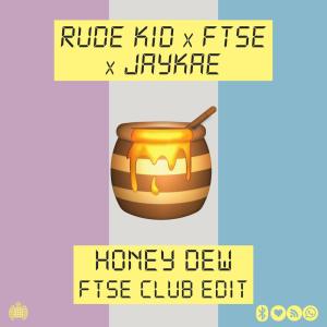 ดาวน์โหลดและฟังเพลง Honey Dew (FTSE Club Edit) พร้อมเนื้อเพลงจาก Rude Kid