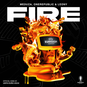 อัลบัม Fire (Official UEFA EURO 2024 Song) ศิลปิน MEDUZA