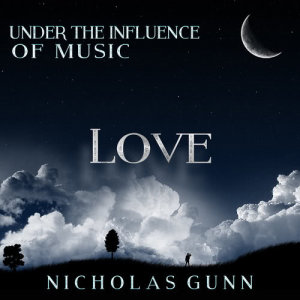 收聽Nicholas Gunn的Love, Under the Influence of Music歌詞歌曲