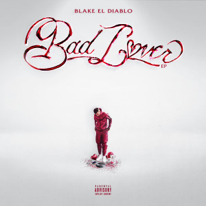 Blake el Diablo的專輯Bad Lover EP (Explicit)