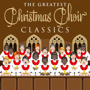 Various Artists的專輯The Greatest Christmas Choir Classics
