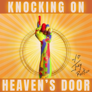 Listen to Knocking on Heaven’s Door song with lyrics from Joey Restivo