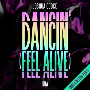 Album Dancin' (Feel Alive) (Robbie Rivera Remix) from Joshua Cooke